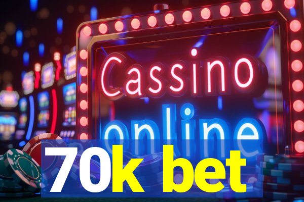 70k bet